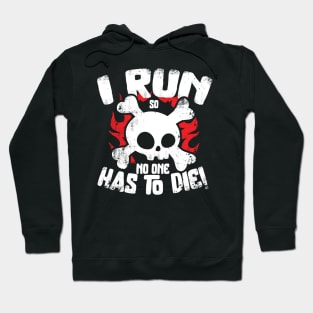 I Run So No One Has To Die Hoodie